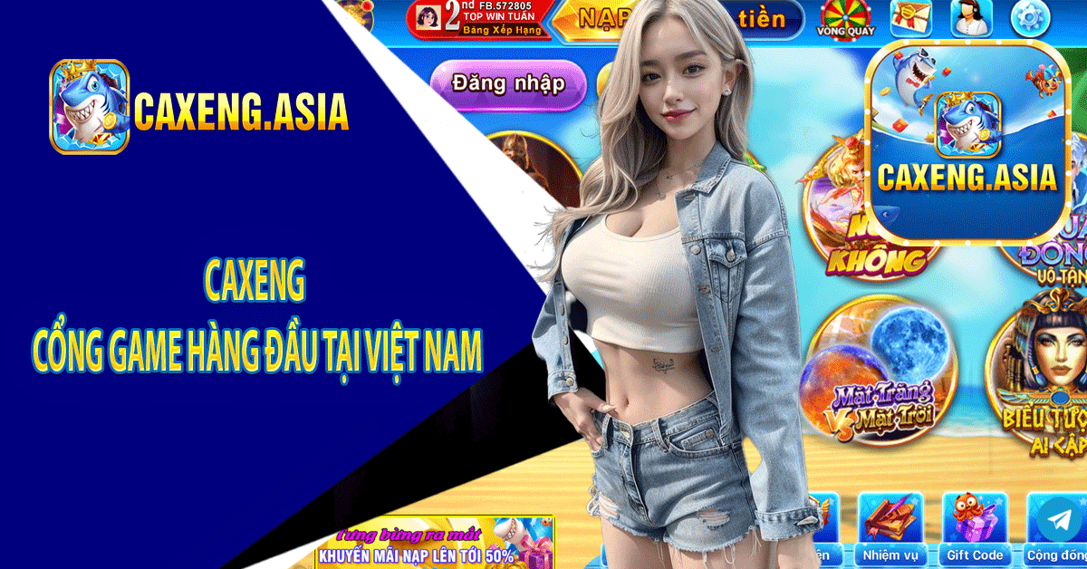 Caxeng - Cổng Game Hàng Đầu Tại Việt Nam