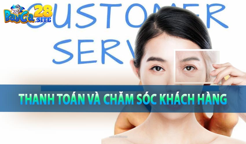 Thanh toán và chăm sóc khách hàng