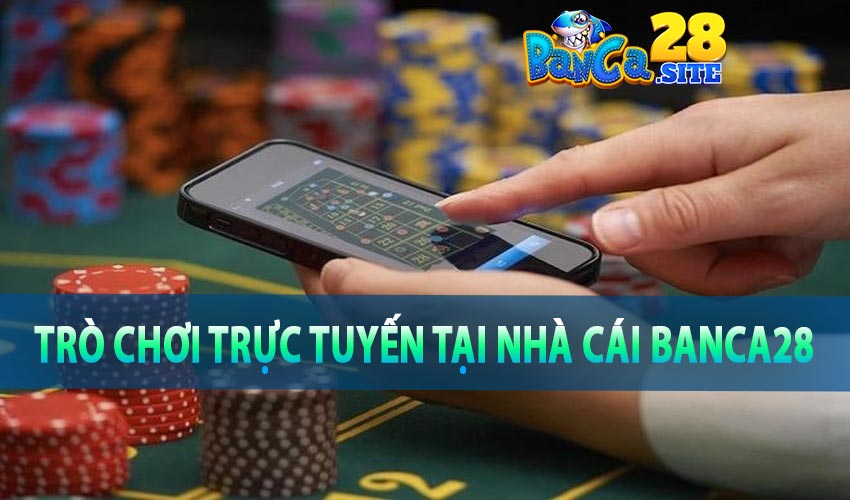 Hướng dẫn chơi các trò chơi trực tuyến trên Banca28